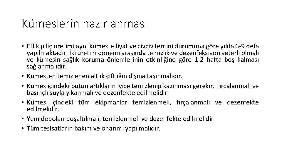 Kümeslerin hazırlanması • Etlik piliç üretimi aynı kümeste fiyat ve civciv temini durumuna göre