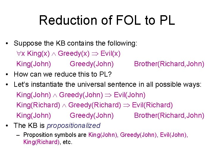 Reduction of FOL to PL • Suppose the KB contains the following: x King(x)