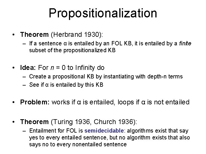 Propositionalization • Theorem (Herbrand 1930): – If a sentence α is entailed by an