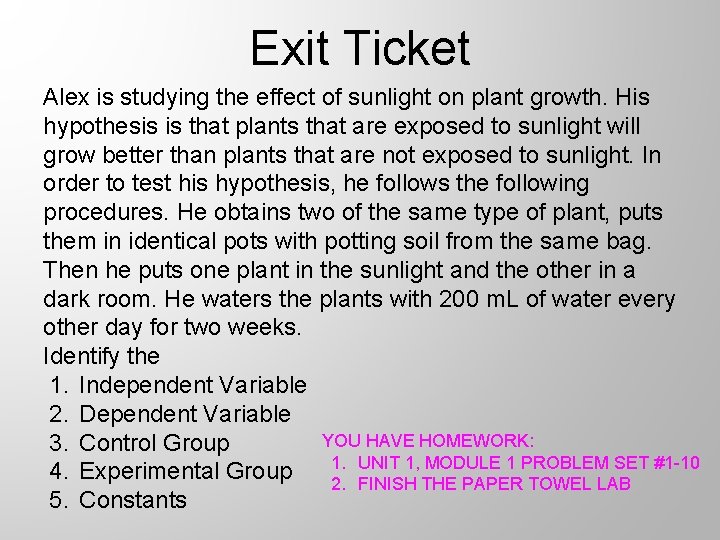 Exit Ticket Alex is studying the effect of sunlight on plant growth. His hypothesis