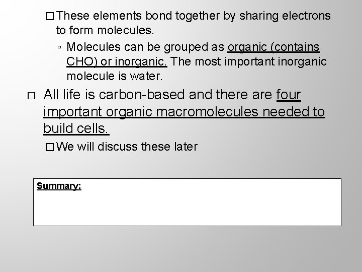 � These elements bond together by sharing electrons to form molecules. ▫ Molecules can