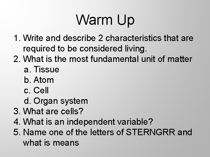Warm Up 1. Write and describe 2 characteristics that are required to be considered