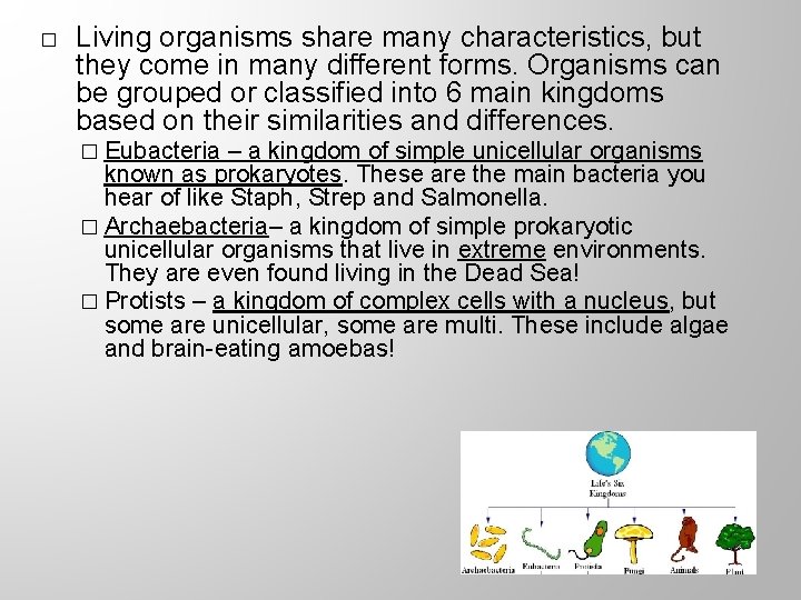 � Living organisms share many characteristics, but they come in many different forms. Organisms