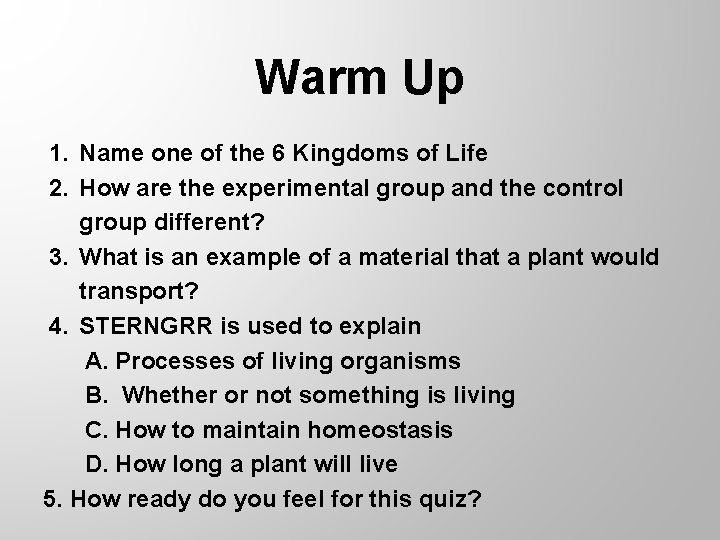 Warm Up 1. Name one of the 6 Kingdoms of Life 2. How are