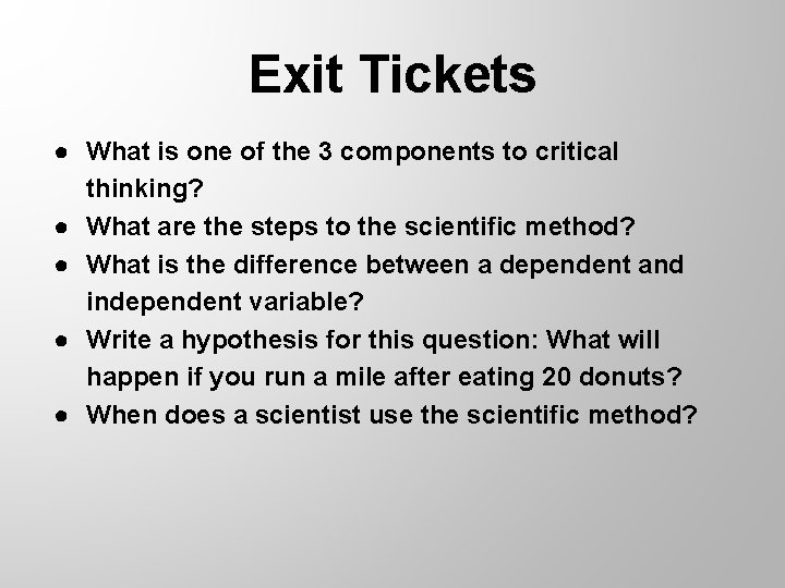 Exit Tickets ● What is one of the 3 components to critical thinking? ●