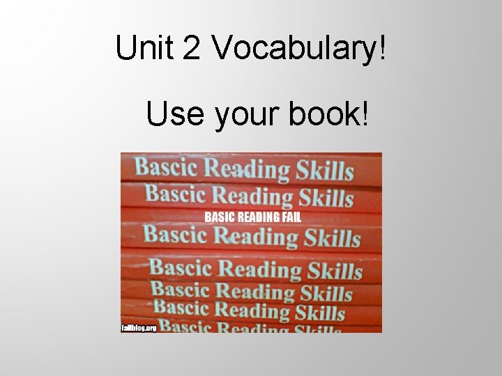 Unit 2 Vocabulary! Use your book! 