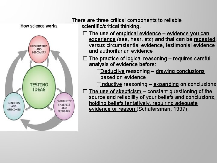 There are three critical components to reliable scientific/critical thinking. � The use of empirical