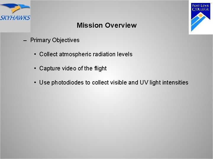 Mission Overview – Primary Objectives • Collect atmospheric radiation levels • Capture video of