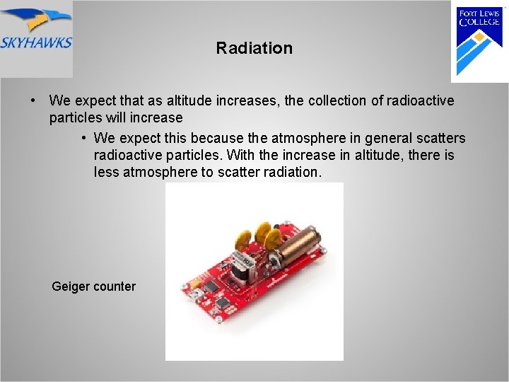 Radiation • We expect that as altitude increases, the collection of radioactive particles will