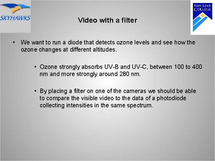 Video with a filter • We want to run a diode that detects ozone