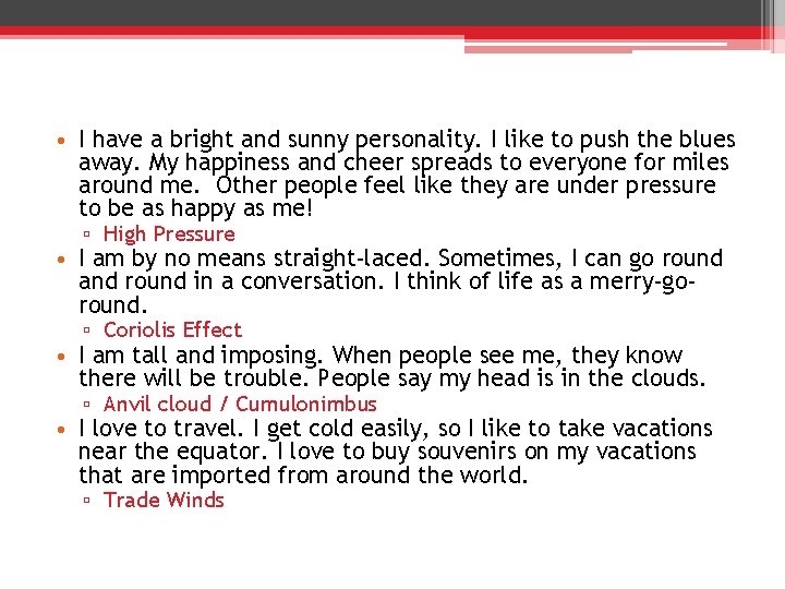  • I have a bright and sunny personality. I like to push the