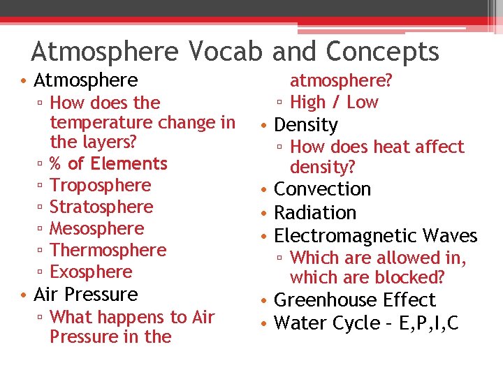 Atmosphere Vocab and Concepts • Atmosphere ▫ How does the temperature change in the