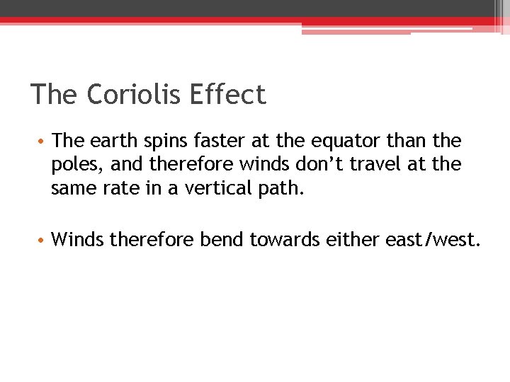 The Coriolis Effect • The earth spins faster at the equator than the poles,