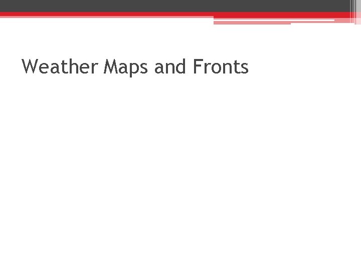 Weather Maps and Fronts 