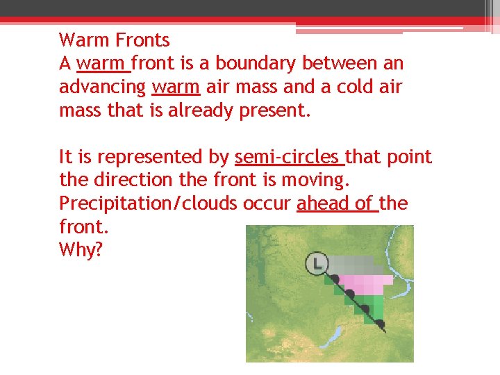 Warm Fronts A warm front is a boundary between an advancing warm air mass