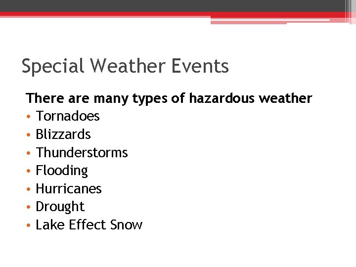 Special Weather Events There are many types of hazardous weather • Tornadoes • Blizzards