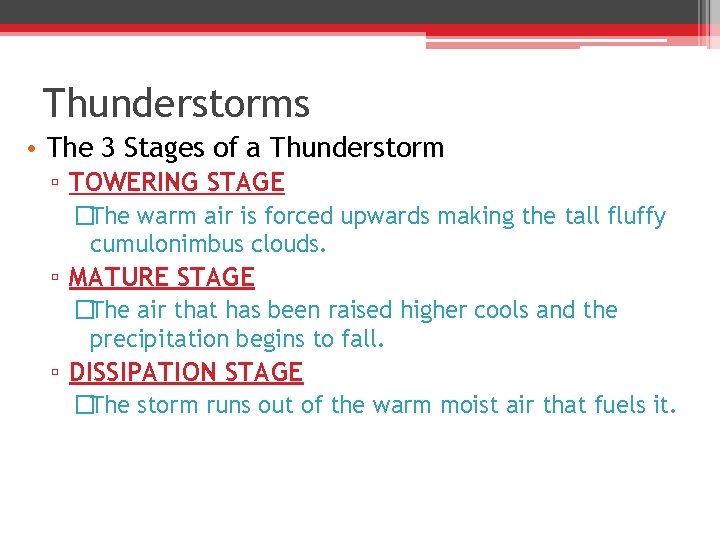 Thunderstorms • The 3 Stages of a Thunderstorm ▫ TOWERING STAGE �The warm air