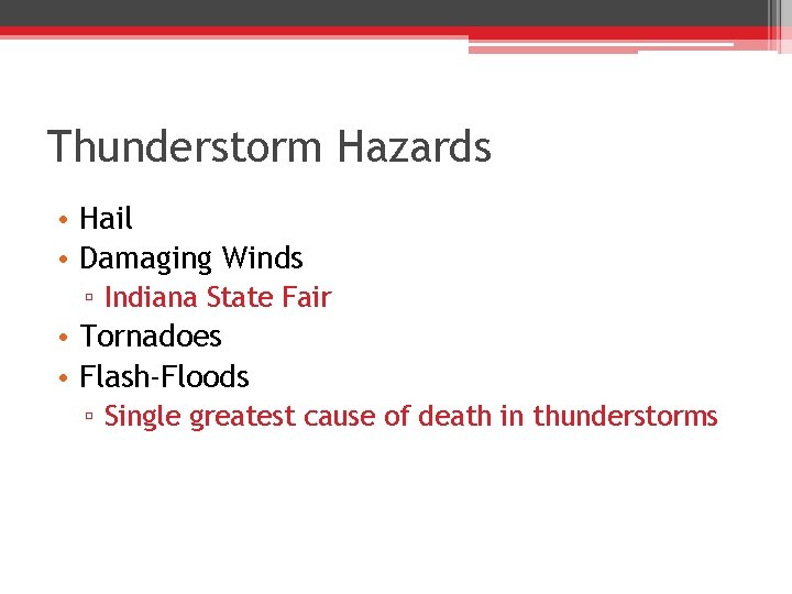 Thunderstorm Hazards • Hail • Damaging Winds ▫ Indiana State Fair • Tornadoes •