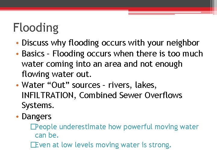 Flooding • Discuss why flooding occurs with your neighbor • Basics – Flooding occurs