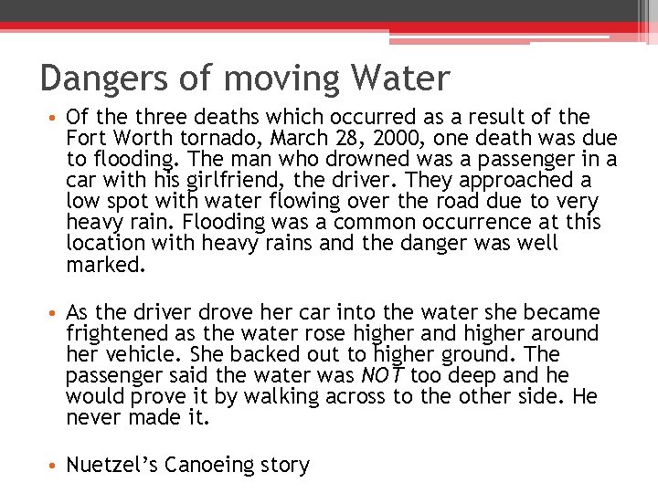 Dangers of moving Water • Of the three deaths which occurred as a result