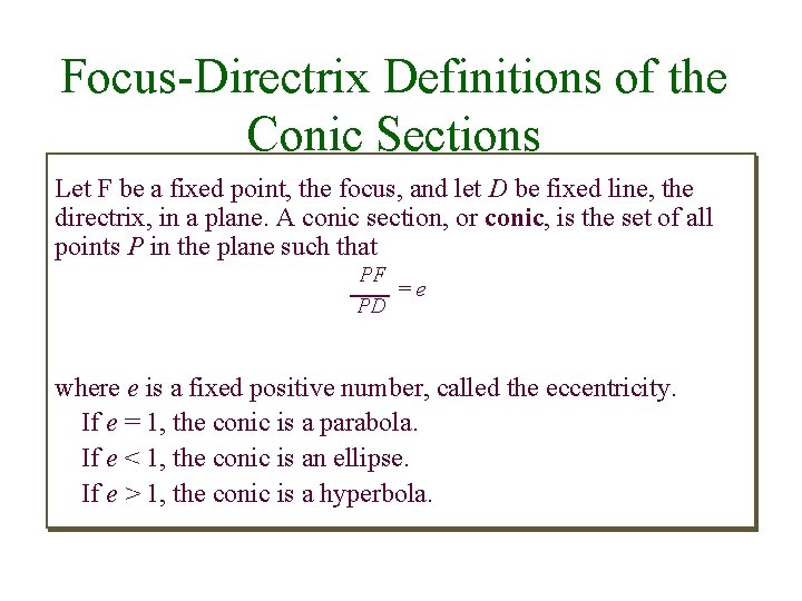 Focus-Directrix Definitions of the Conic Sections Let F be a fixed point, the focus,