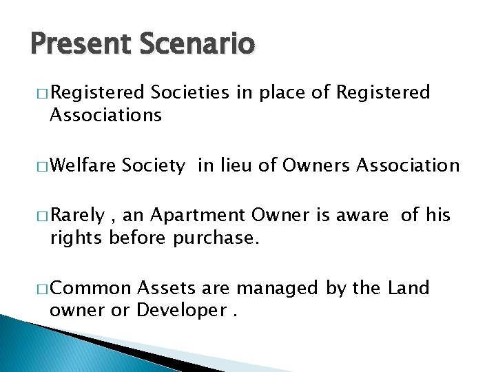 Present Scenario � Registered Societies in place of Registered Associations � Welfare Society in