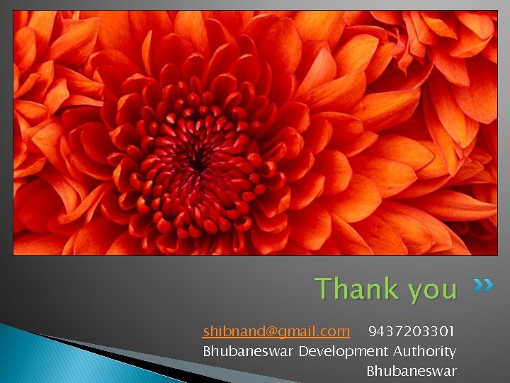 Thank you shibnand@gmail. com 9437203301 Bhubaneswar Development Authority Bhubaneswar 