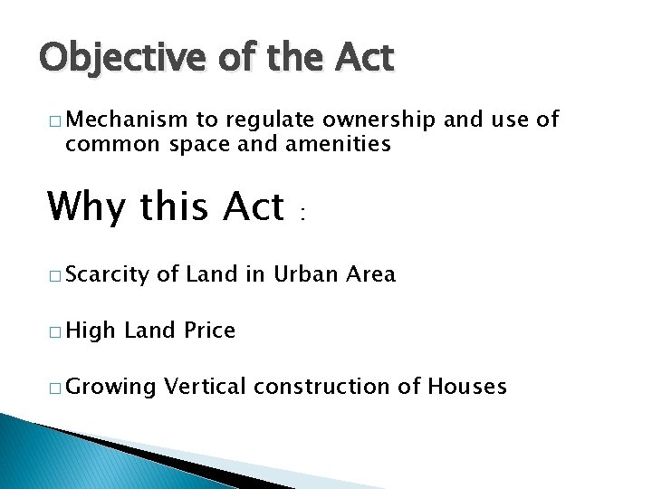 Objective of the Act � Mechanism to regulate ownership and use of common space