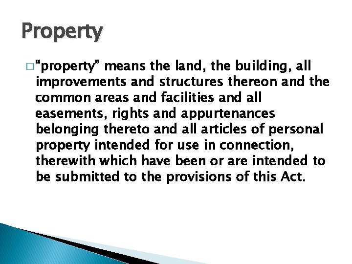 Property � “property” means the land, the building, all improvements and structures thereon and