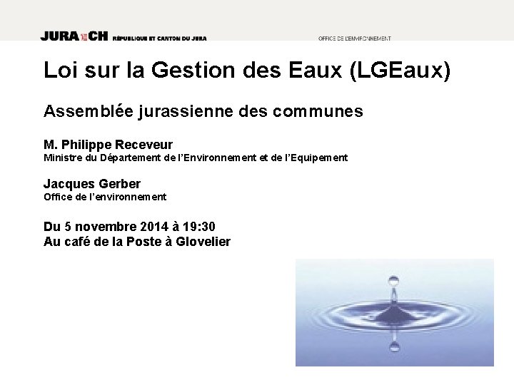 Loi sur la Gestion des Eaux (LGEaux) Assemblée jurassienne des communes M. Philippe Receveur