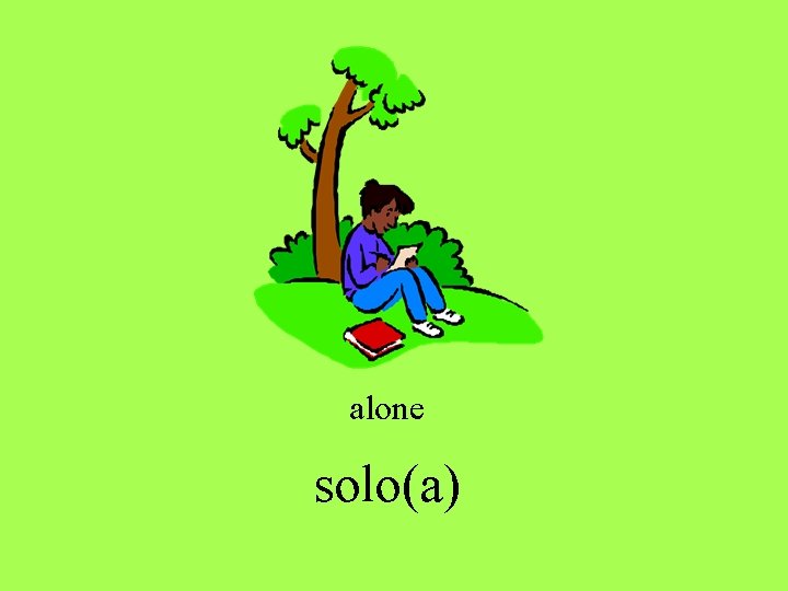 alone solo(a) alone solo(a)