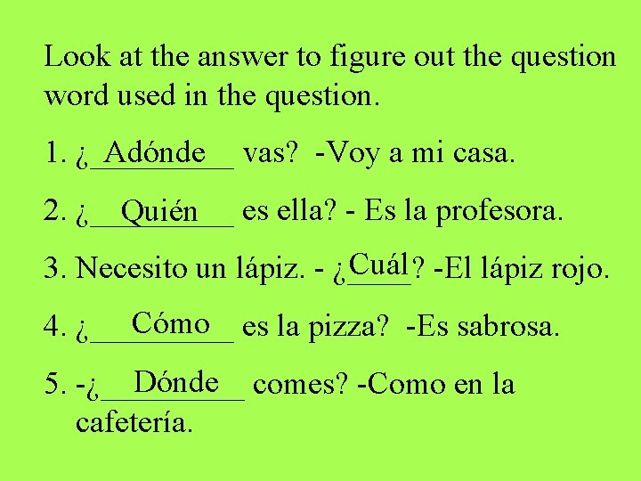 Look at the answer to figure out the question word used in the question. Look at the answer to figure out the question word used in the question.