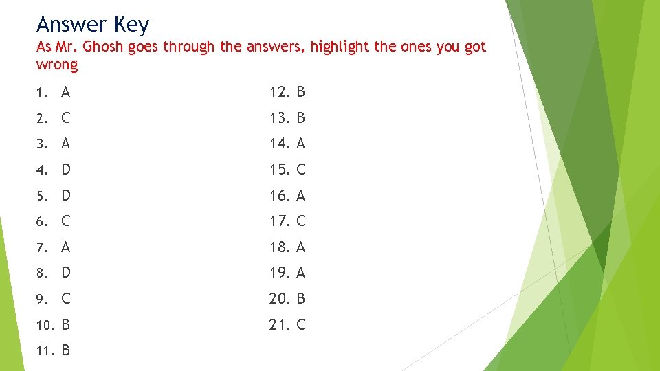 Answer Key As Mr. Ghosh goes through the answers, highlight the ones you got