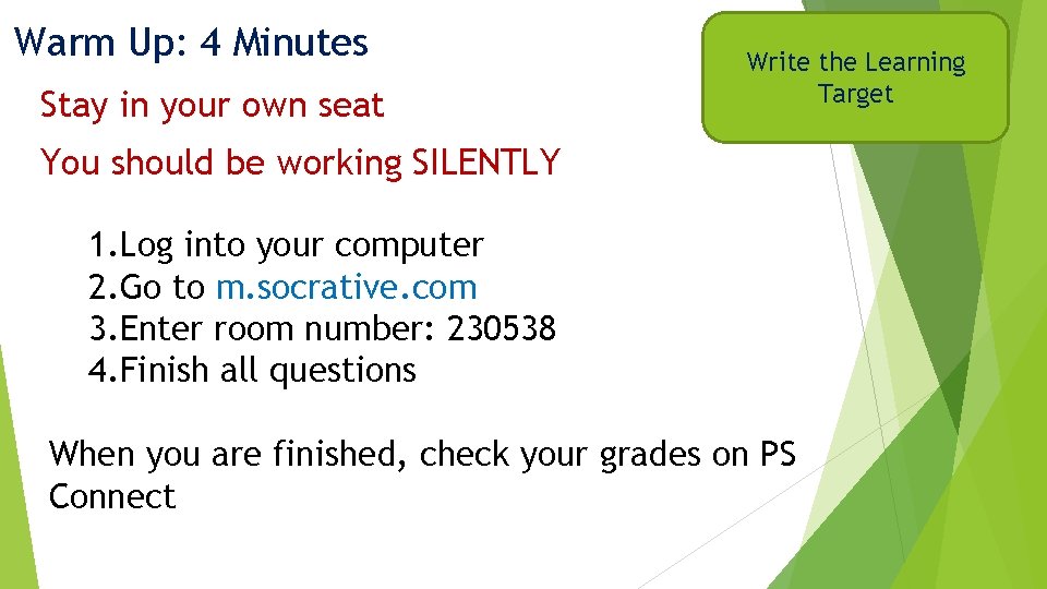 Warm Up: 4 Minutes Stay in your own seat Write the Learning Target You