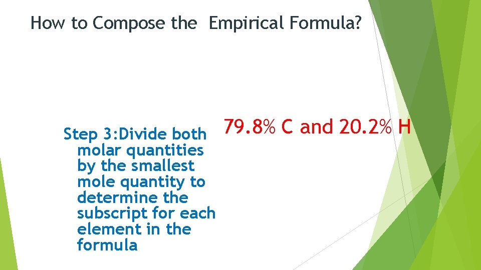 How to Compose the Empirical Formula? Step 3: Divide both molar quantities by the