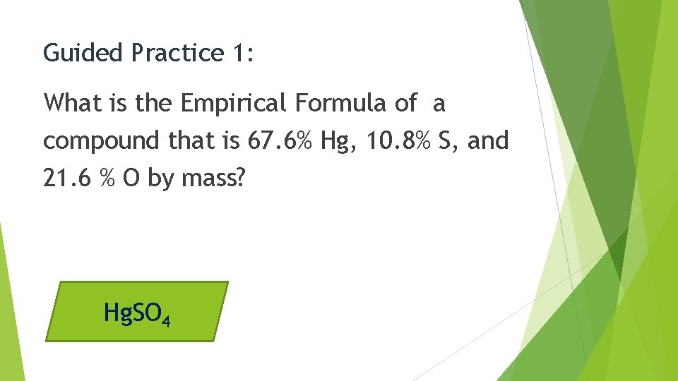 Guided Practice 1: What is the Empirical Formula of a compound that is 67.