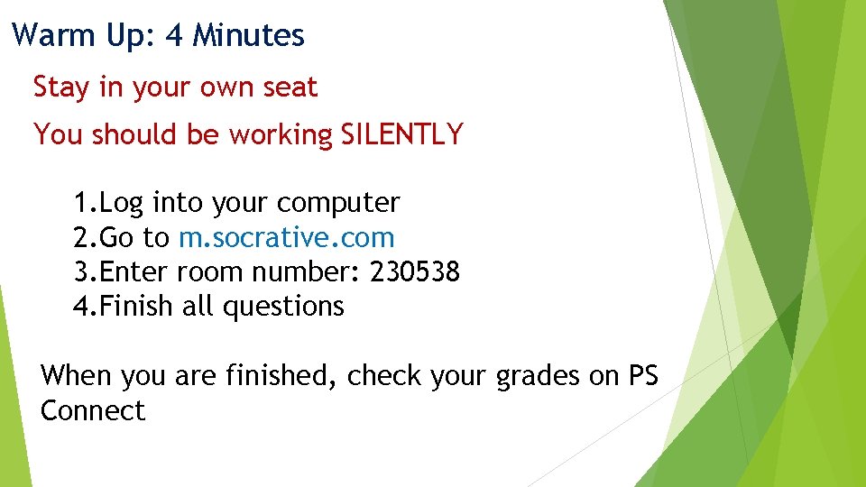 Warm Up: 4 Minutes Stay in your own seat You should be working SILENTLY