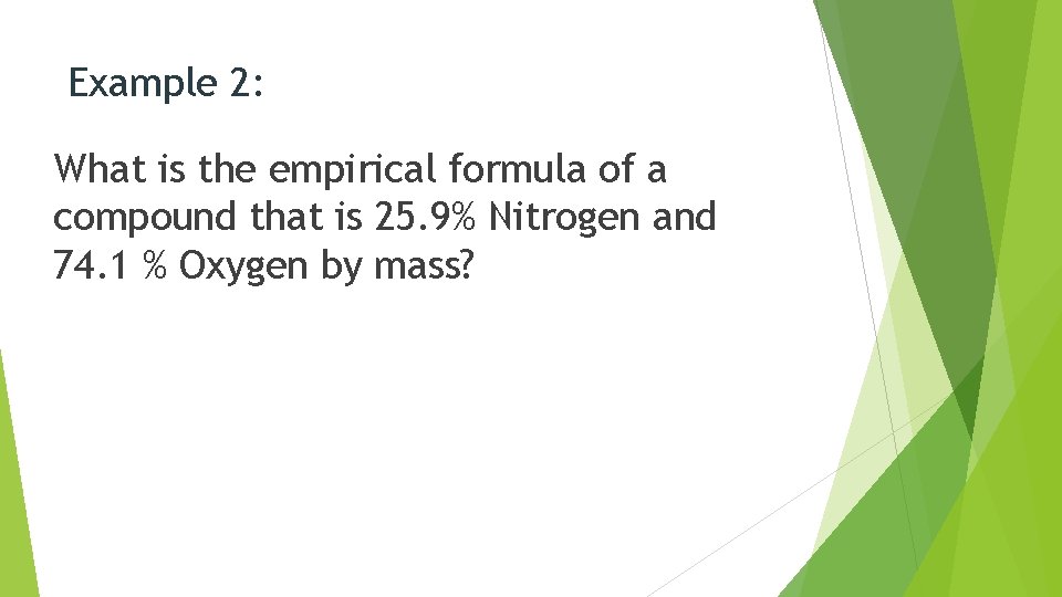 Example 2: What is the empirical formula of a compound that is 25. 9%