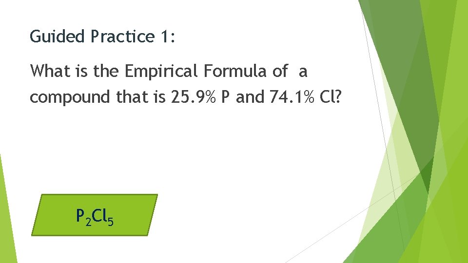 Guided Practice 1: What is the Empirical Formula of a compound that is 25.