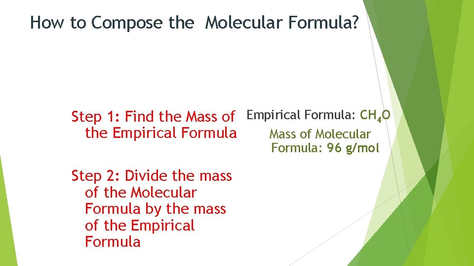 How to Compose the Molecular Formula? Step 1: Find the Mass of Empirical Formula: