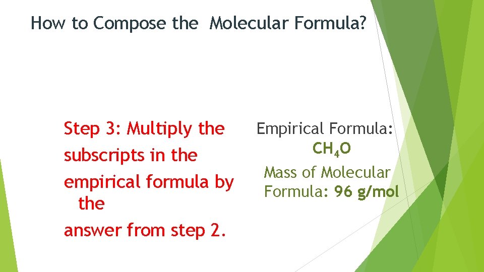 How to Compose the Molecular Formula? Step 3: Multiply the subscripts in the empirical