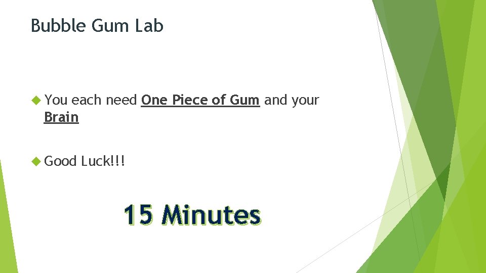 Bubble Gum Lab You each need One Piece of Gum and your Brain Good