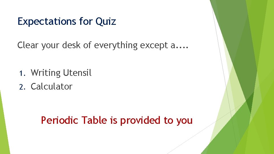 Expectations for Quiz Clear your desk of everything except a. . 1. Writing Utensil