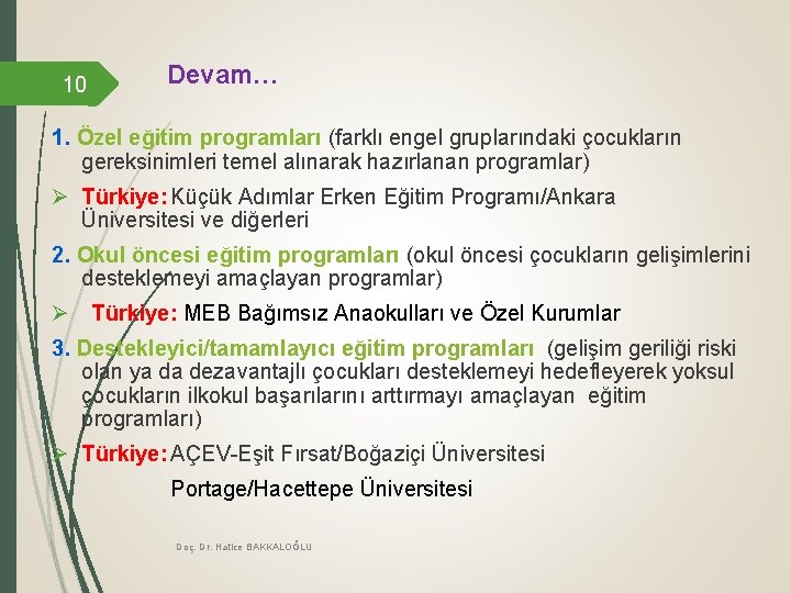 10 Devam… 1. Özel eğitim programları (farklı engel gruplarındaki çocukların gereksinimleri temel alınarak hazırlanan