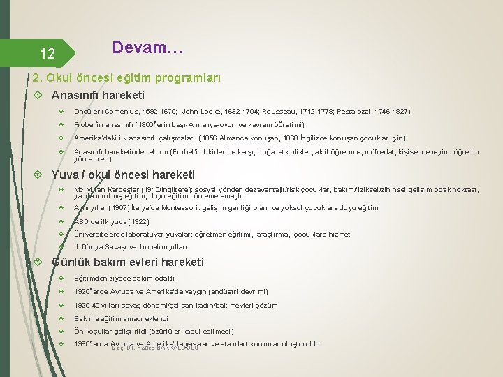 Devam… 12 2. Okul öncesi eğitim programları Anasınıfı hareketi v Öncüler (Comenius, 1592 -1670;