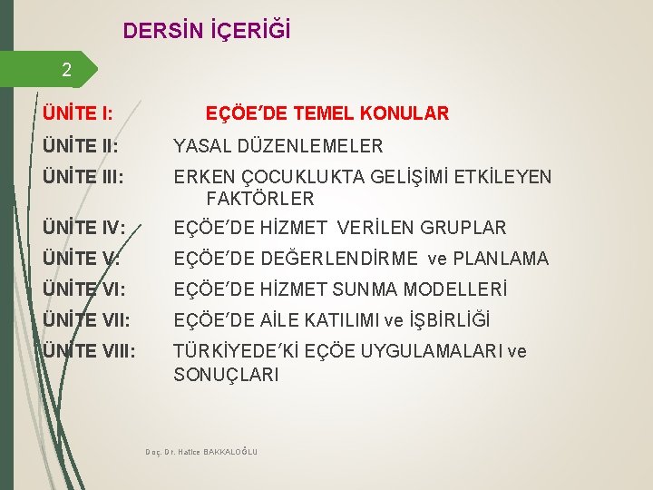 DERSİN İÇERİĞİ 2 ÜNİTE I: EÇÖE’DE TEMEL KONULAR ÜNİTE II: YASAL DÜZENLEMELER ÜNİTE III: