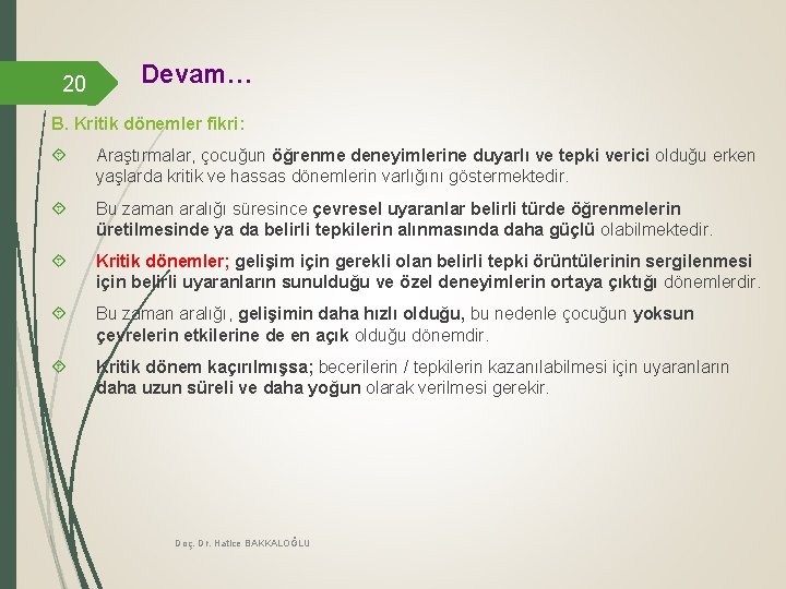 20 Devam… B. Kritik dönemler fikri: Araştırmalar, çocuğun öğrenme deneyimlerine duyarlı ve tepki verici