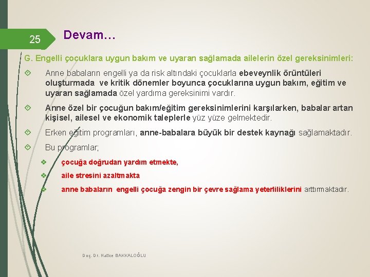 Devam… 25 G. Engelli çocuklara uygun bakım ve uyaran sağlamada ailelerin özel gereksinimleri: Anne