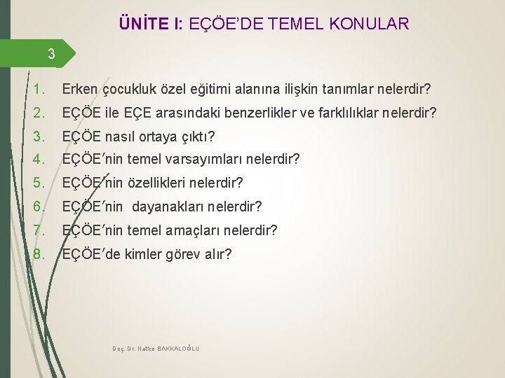 ÜNİTE I: EÇÖE’DE TEMEL KONULAR 3 1. Erken çocukluk özel eğitimi alanına ilişkin tanımlar