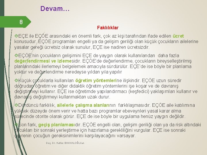 Devam… 8 Faklılıklar EÇE ile EÇÖE arasındaki en önemli fark, çok az kişi tarafından